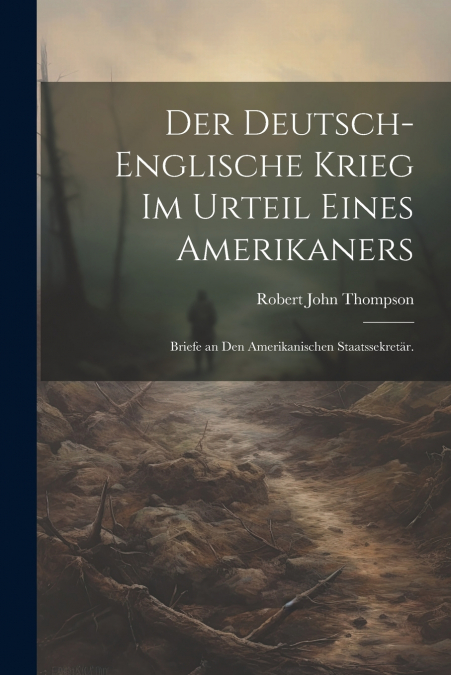 Der Deutsch-Englische Krieg im Urteil eines Amerikaners