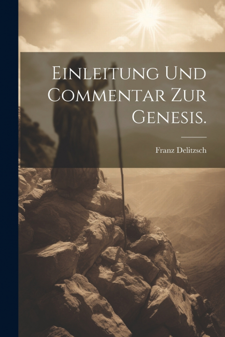 Einleitung und Commentar zur Genesis.