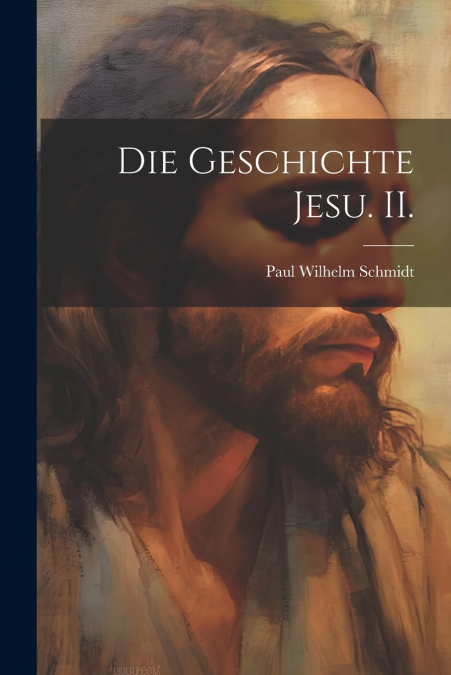 Die Geschichte Jesu. II.