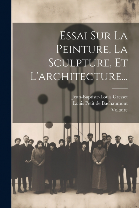 Essai Sur La Peinture, La Sculpture, Et L’architecture...