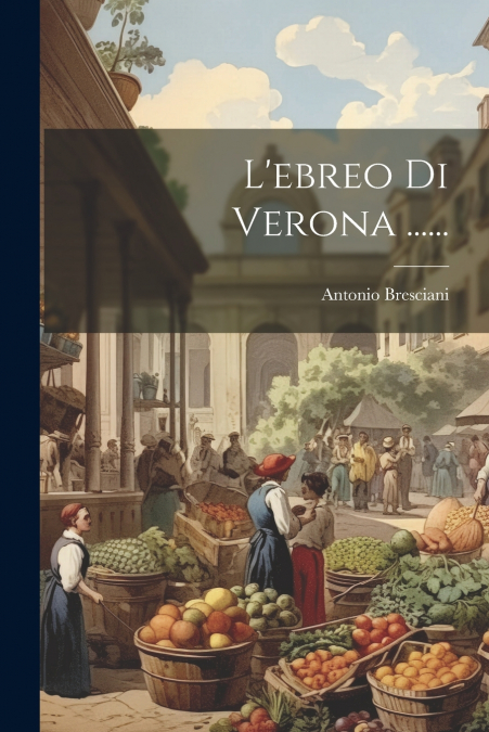L’ebreo Di Verona ......