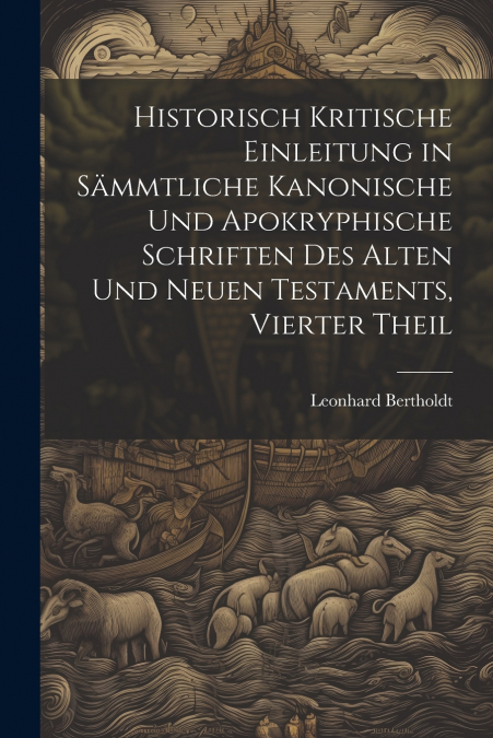 Historisch kritische Einleitung in sämmtliche kanonische und apokryphische Schriften des alten und neuen Testaments, Vierter Theil
