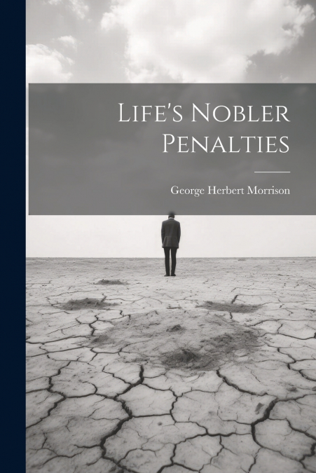 Life’s Nobler Penalties