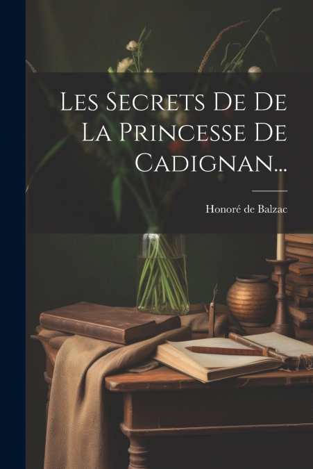 Les Secrets De De La Princesse De Cadignan...