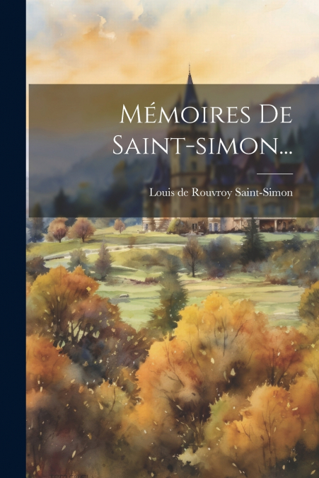 Mémoires De Saint-simon...