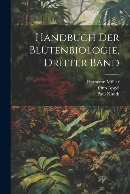 Handbuch der Blütenbiologie, Dritter Band