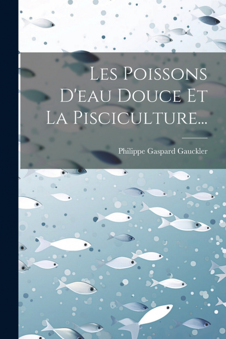 Les Poissons D’eau Douce Et La Pisciculture...