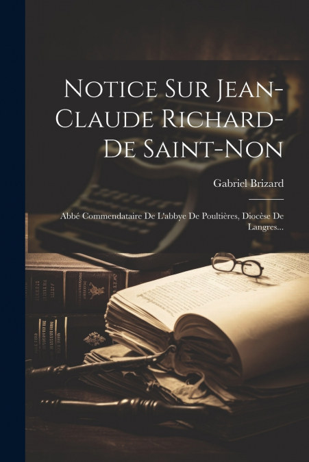 Notice Sur Jean-claude Richard-de Saint-non