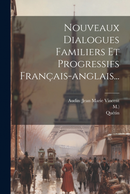 Nouveaux Dialogues Familiers Et Progressifs Français-anglais...
