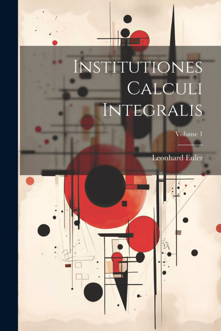 Institutiones Calculi Integralis; Volume 1
