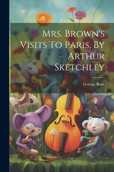 Mrs. Brown’s Visits To Paris, By Arthur Sketchley