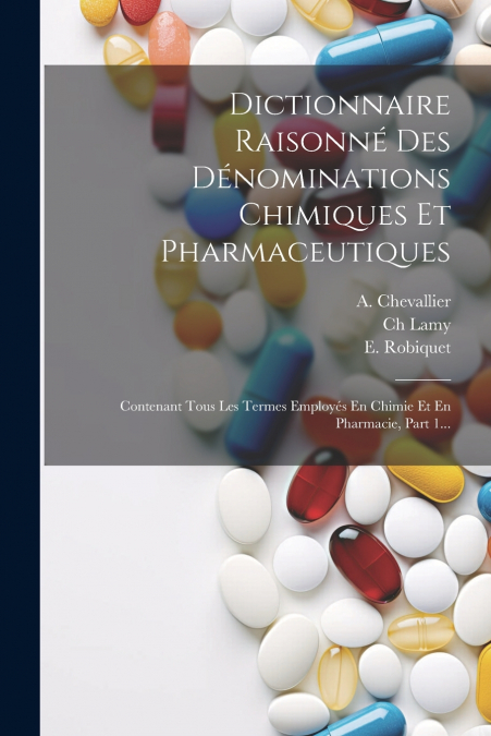 Dictionnaire Raisonné Des Dénominations Chimiques Et Pharmaceutiques