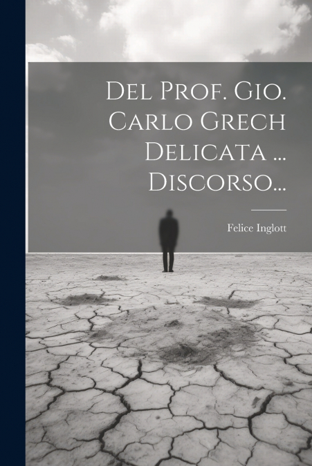 Del Prof. Gio. Carlo Grech Delicata ... Discorso...
