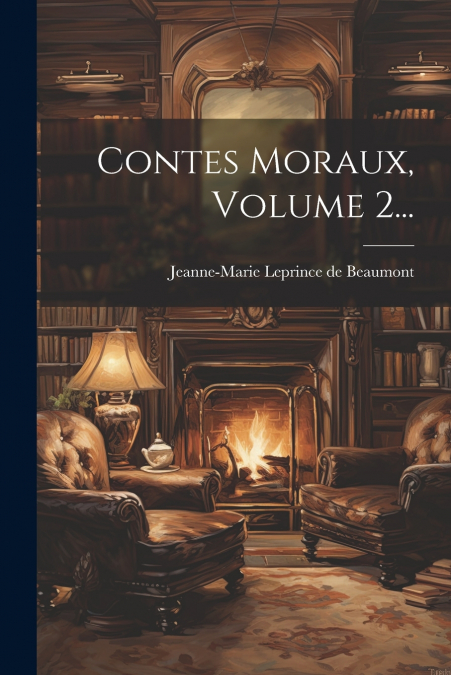 Contes Moraux, Volume 2...