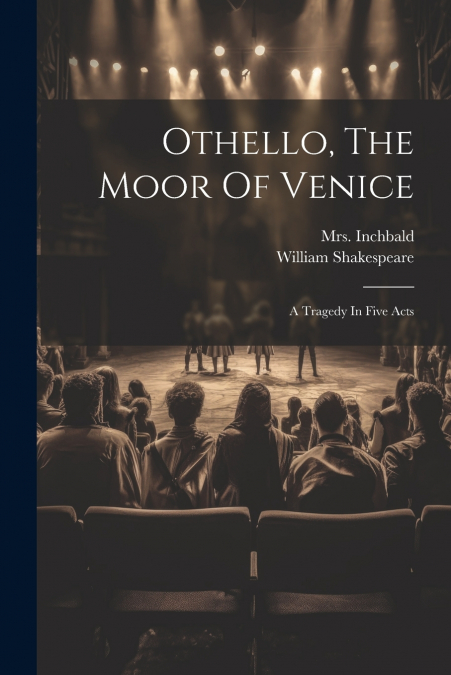 Othello, The Moor Of Venice