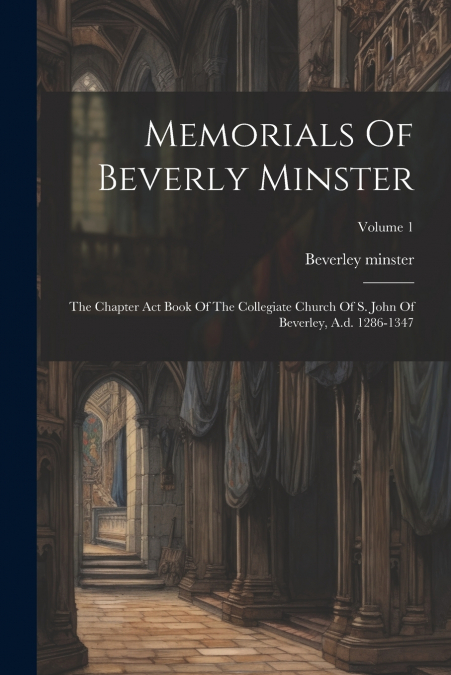 Memorials Of Beverly Minster