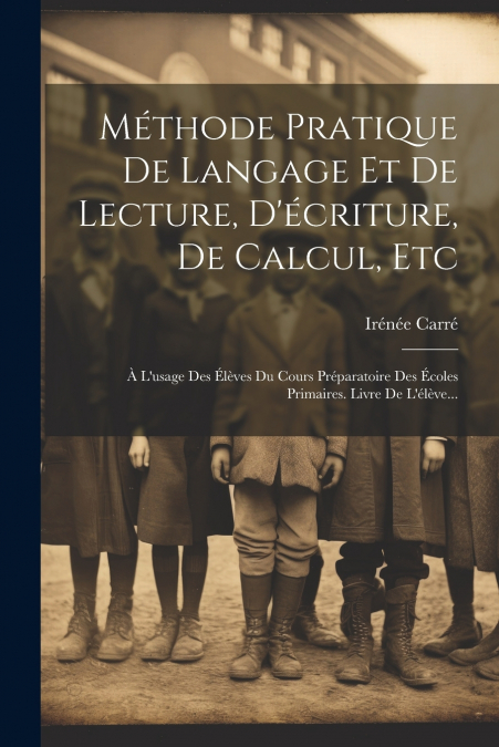 Méthode Pratique De Langage Et De Lecture, D’écriture, De Calcul, Etc