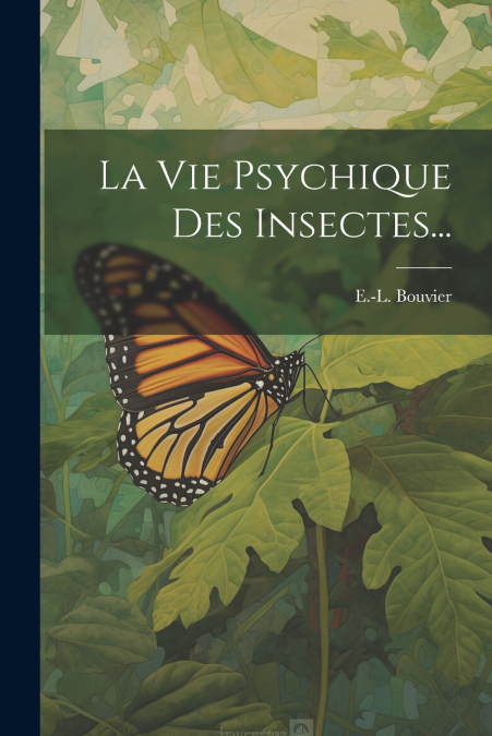 La Vie Psychique Des Insectes...