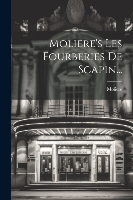 Moliere’s Les Fourberies De Scapin...