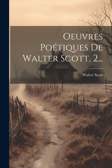 Oeuvres Poétiques De Walter Scott, 2...