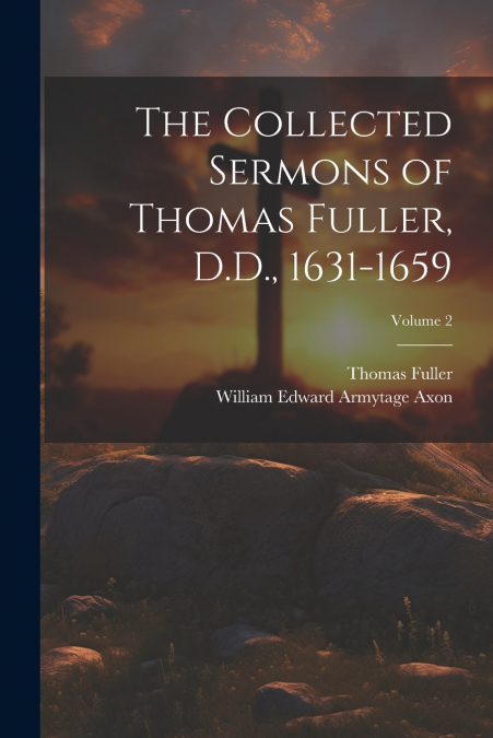 The Collected Sermons of Thomas Fuller, D.D., 1631-1659; Volume 2