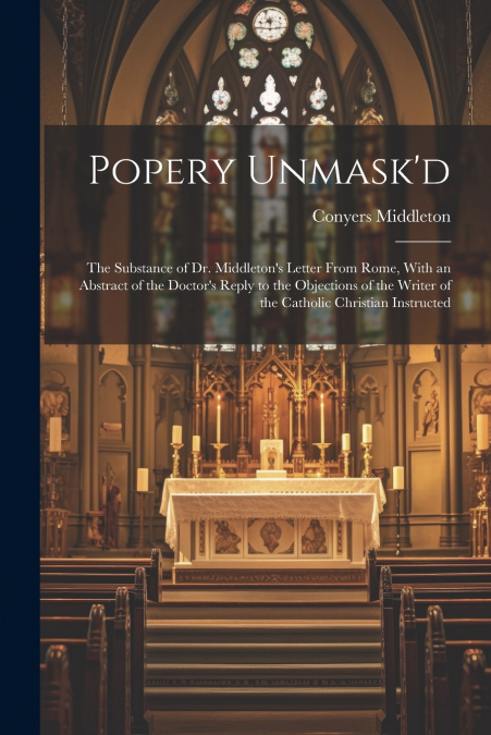 Popery Unmask’d