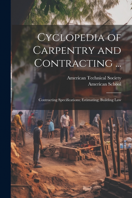 Cyclopedia of Carpentry and Contracting ...