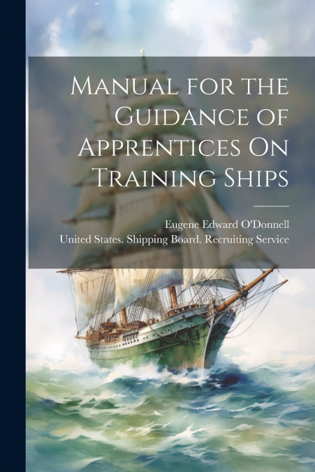 Manual for the Guidance of Apprentices On Training Ships