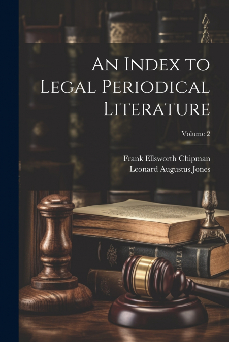 An Index to Legal Periodical Literature; Volume 2