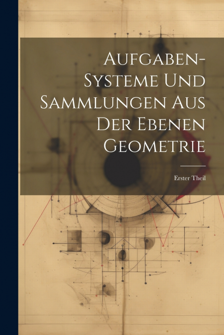 Aufgaben-Systeme und Sammlungen aus der Ebenen Geometrie