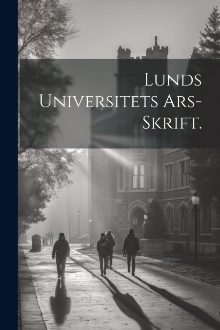 Lunds Universitets Ars-skrift.
