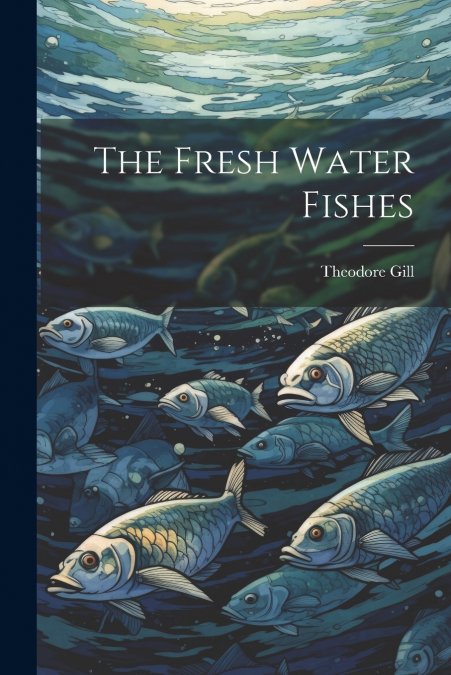 The Fresh Water Fishes