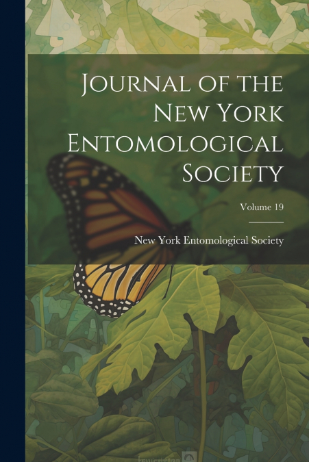 Journal of the New York Entomological Society; Volume 19