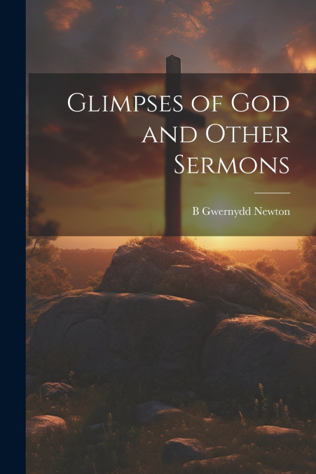 Glimpses of God and Other Sermons