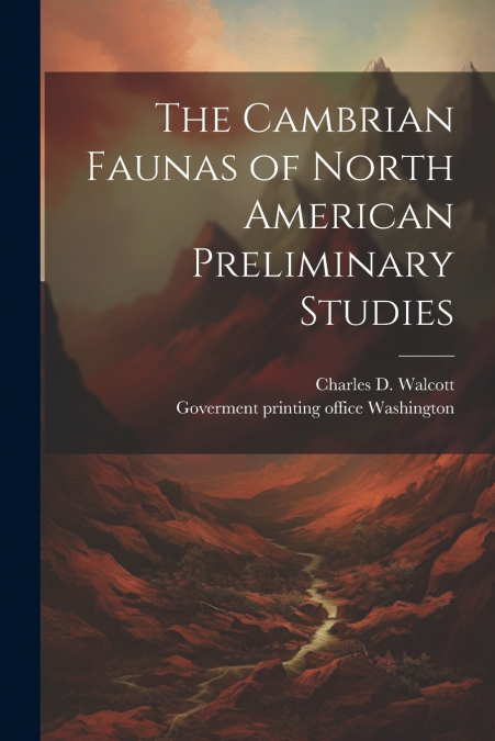The Cambrian Faunas of North American Preliminary Studies