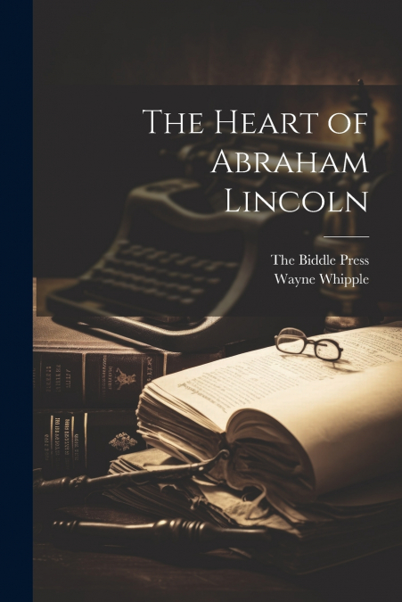 The Heart of Abraham Lincoln