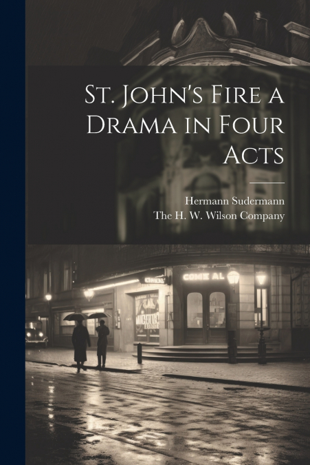 St. John’s Fire a Drama in Four Acts