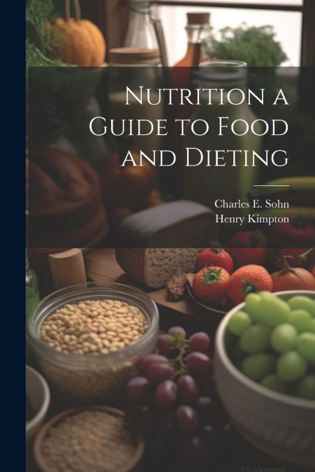 Nutrition a Guide to Food and Dieting