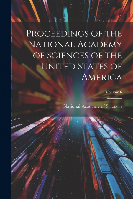 Proceedings of the National Academy of Sciences of the United States of America; Volume 6