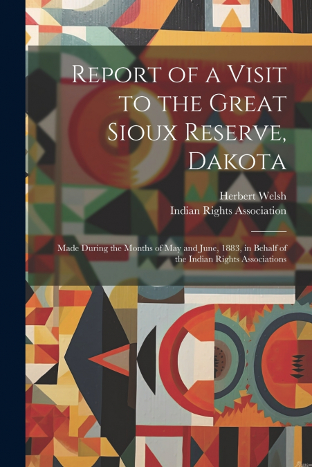 Report of a Visit to the Great Sioux Reserve, Dakota