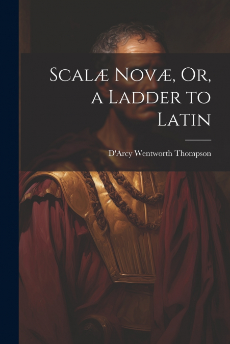 Scalæ Novæ, Or, a Ladder to Latin