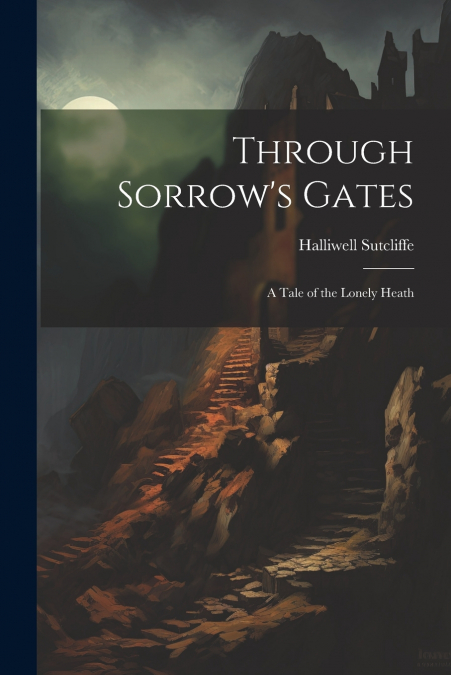 Through Sorrow’s Gates