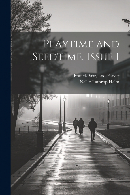Playtime and Seedtime, Issue 1