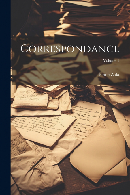 Correspondance; Volume 1