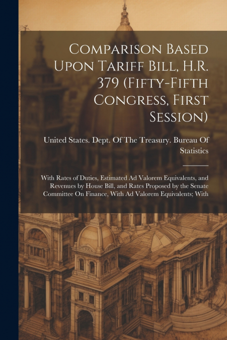 Comparison Based Upon Tariff Bill, H.R. 379 (Fifty-Fifth Congress, First Session)
