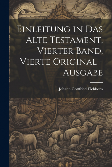Einleitung in das Alte Testament, Vierter Band, Vierte Original -Ausgabe