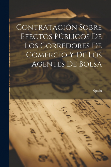 Contratación Sobre Efectos Públicos De Los Corredores De Comercio Y De Los Agentes De Bolsa