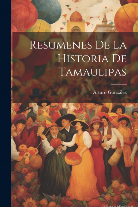 Resumenes De La Historia De Tamaulipas