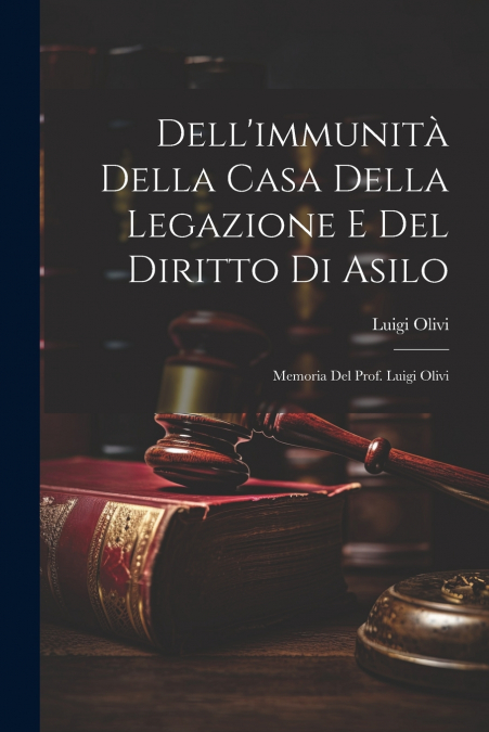Dell’immunità Della Casa Della Legazione E Del Diritto Di Asilo