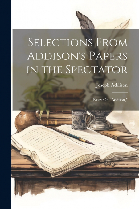 Selections From Addison’s Papers in the Spectator